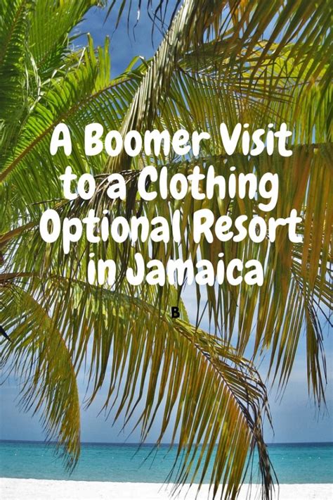 Daring For A Day Boomers At A Clothing Optional Resort In Jamaica More Time To Travel