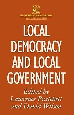 Local Democracy And Local Government Government Beyond The Centre